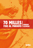 70 milles fins al paradís - Robert Klement