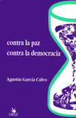 Contra la Paz, contra la Democracia - Agustín García Calvo