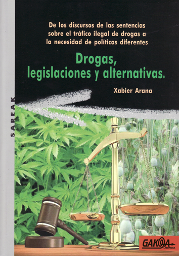 Drogas, legislaciones y alternativas - Xabier Arana
