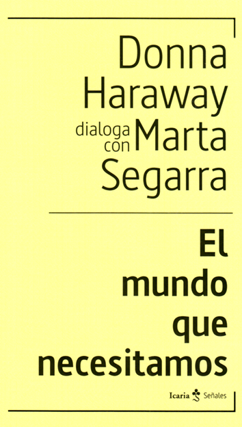 El mundo que necesitamos - Donna Haraway dialoga amb Marta Segarra