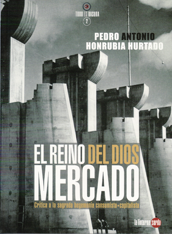 El reino del Dios Mercado - Pedro Antonio Honrubia Hurtado