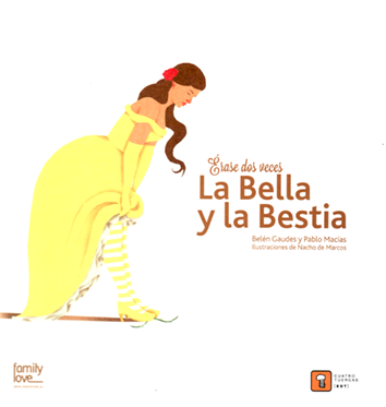 Érase dos veces La Bella y la Bestia - Belén Gaudes y Pablo Macias con ilustraciones de Nacho de Marcos
