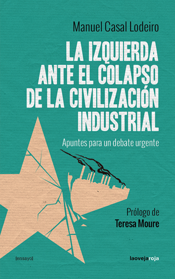 La izquierda ante el colapso de la civilización industrial - Manuel Casal Lodeiro