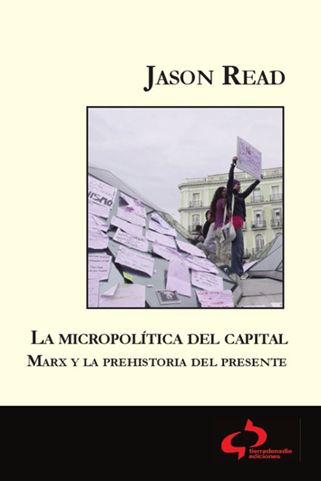 La micropolítica del capital - Jason Read