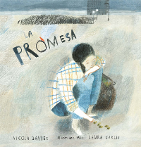 La promesa - Nicola Davies con ilustraciones de Laura Carlin