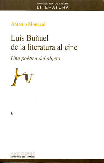 Luis Buñuel de la literatura al cine - Antonio Monegal