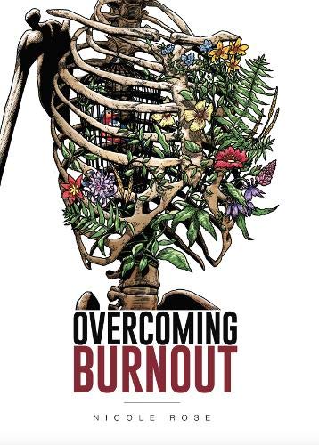 OVERCOMING BURNOUT - Nicole Rose