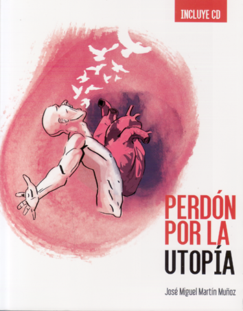 Perdón por la utopía - José Miguel Martín Muñoz