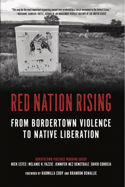 Red Nation Rising - Nick Estes, Melanie K. Yazzie, Jennifer Nez Denetdale, and David Correia