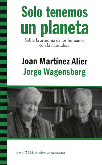 Solo tenemos un planeta - Joan Martínez Alier y Jorge Wagensberg
