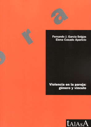 Violencia en la pareja: género y vínculo - Fernando J. García Selgas y Elena Casado Aparicio