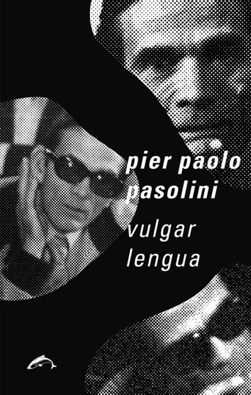 Vulgar lengua - Pier Paolo Pasolini