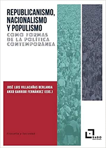 Republicanismo, nacionalismo y populismo como formas de la política contemporánea - Jose Luís Villacañas Beralanga