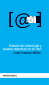 Manual de urbanidad y buenas maneras en la Red - José Antonio Millán