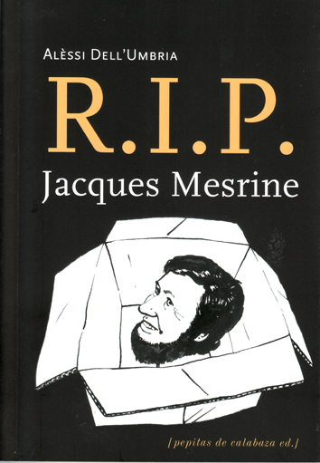 R.I.P. Jacques Mesrine - Alèssi Dell'Umbria