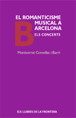 El romanticisme musical a Barcelona: els concerts - Montserrat Comellas i Barri