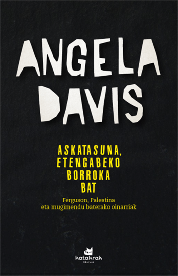 Askatasuna, etengabeko borroka bat - Angela Davis