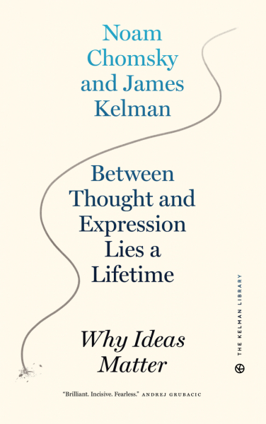 Between Thought and Expression Lies a Lifetime - James Kelman & Noam Chomsky