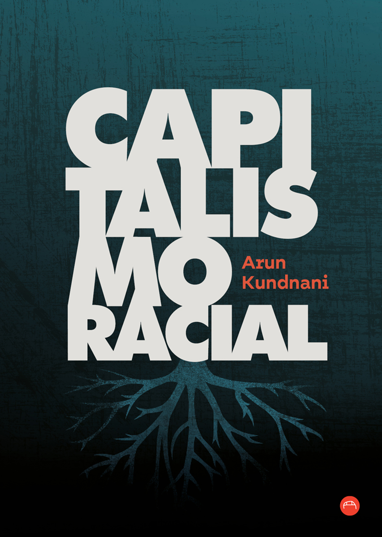CAPITALISMO RACIAL - Arum Kundnani