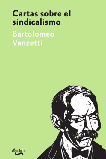 Cartas sobre el sindicalismo - Bartolomeo Vanzetti