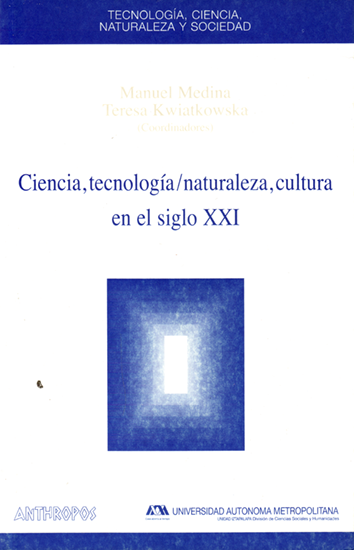 Ciencia, tecnología/naturaleza, cultura en el siglo XX - Manuel Medina y Teresa Kwiatkowska (coords.)