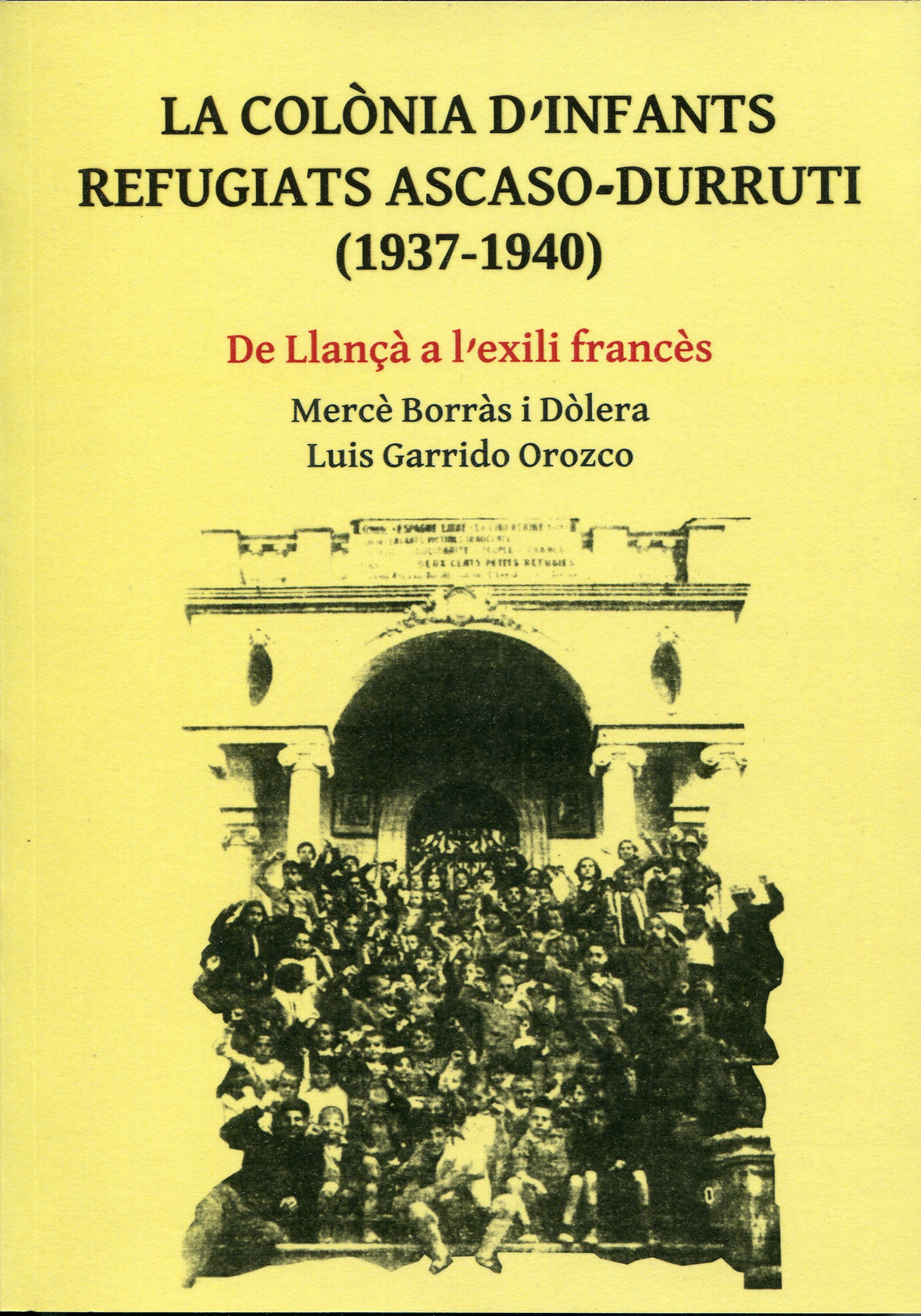 La colònia d’infants refugiats Ascaso-Durruti (1937-1940) - Mercè Borràs i Dòlera | Luis Garrido Orozco