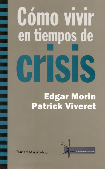 Cómo vivir en tiempos de crisis - Edgar Morin y Patrick Viveret