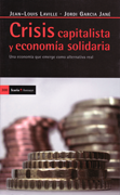 Crisis capitalista y economía solidaria - Jean-Louis Laville y Jordi García Jané