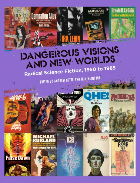 Dangerous Visions and New Worlds - Andrew Nette & Iain McIntyre