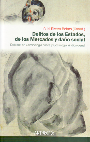 Delitos de los Estados, de los Mercados y daño social - Iñaki Rivera Beiras (coord.)