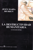 La destructividad humanitaria - Jesús María Biurrun