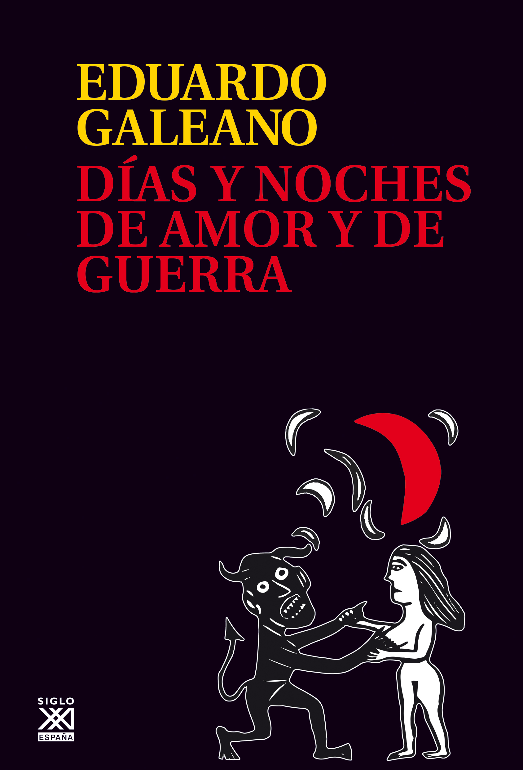 DÍAS Y NOCHES DE AMOR Y DE GUERRA - Eduardo Galeano