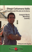 Diego Cañamero Valle, el hombre con los pies en la tierra - Joaquín Recio Martínez (coord.)