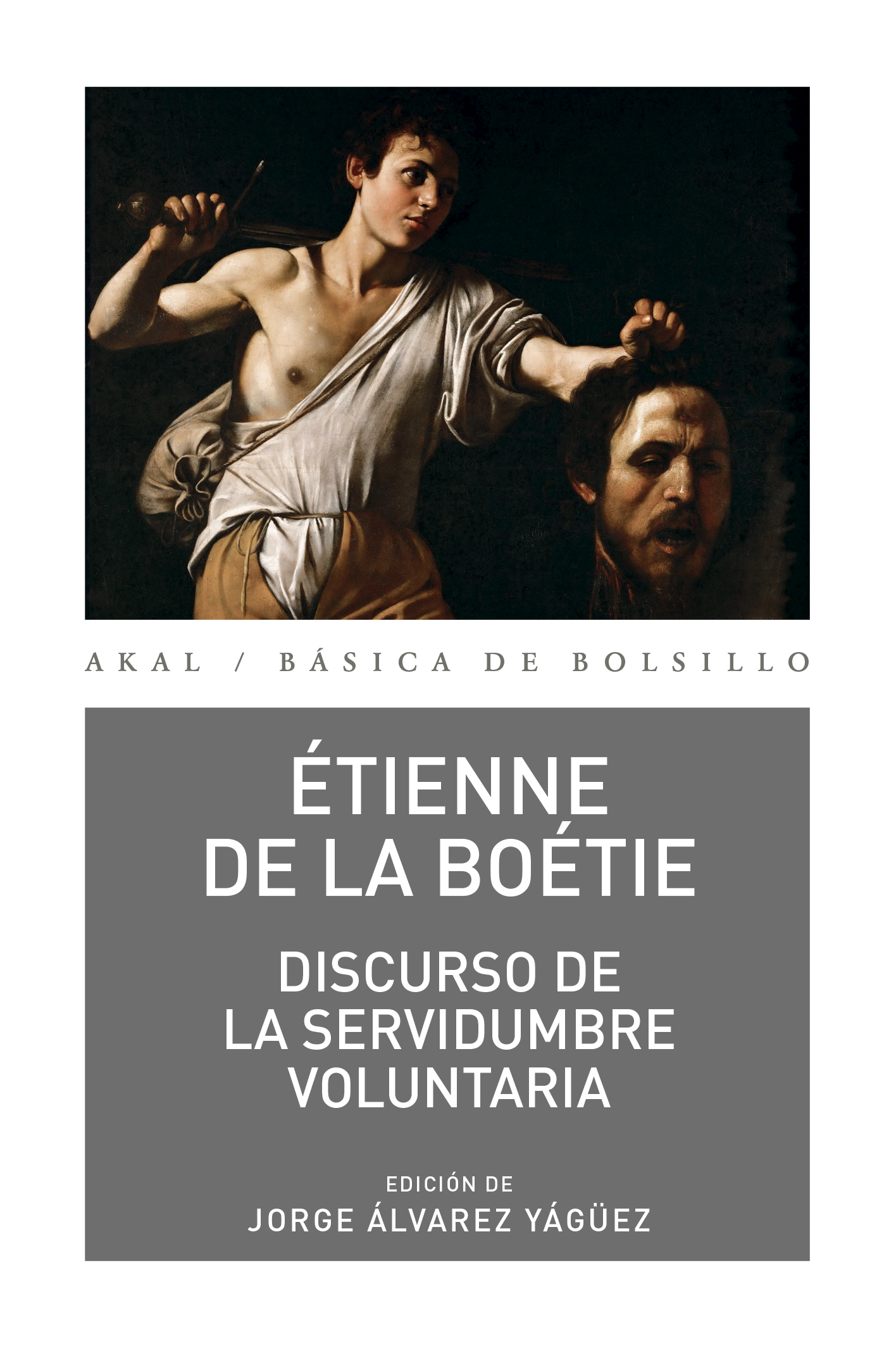 DISCURSO DE LA SERVIDUMBRE VOLUNTARIA - Étienne De La Boétie | Jorge Álvarez Yágüez