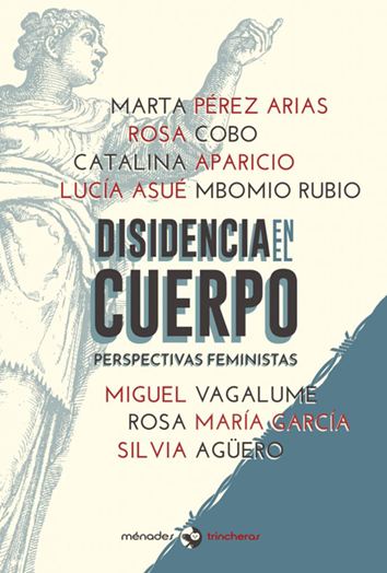 Disidencia en el cuerpo - Marta Pérez Arias, Rosa Cobo, Catalina Aparicio, Lucia Asué, MBomio Rubio, Miguel Vagalume, Rosa María García y Silvia Agüero