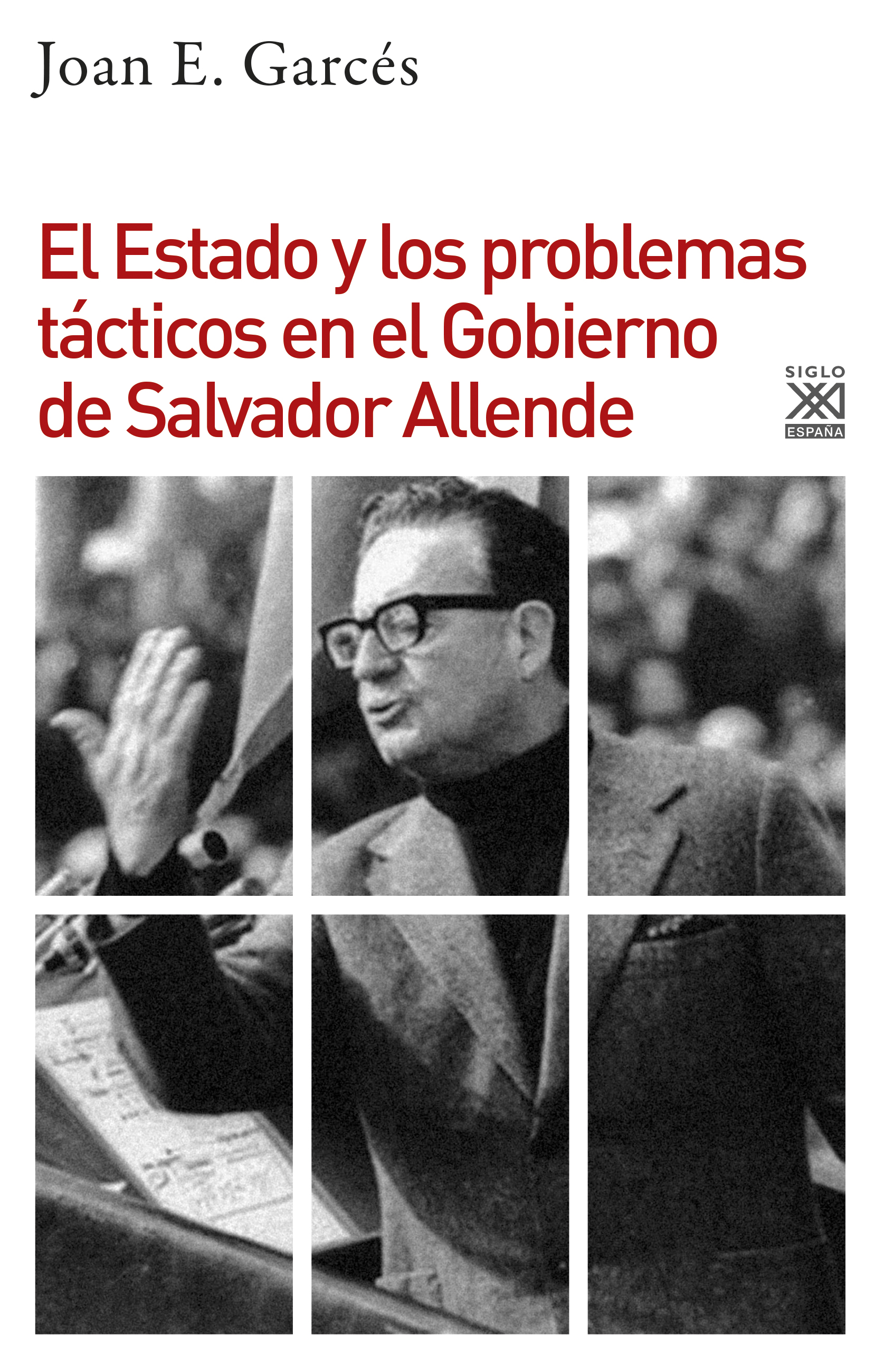 El estado y los problemas tácticos en el Gobierno de Salvador Allende - Joan E. Garcés