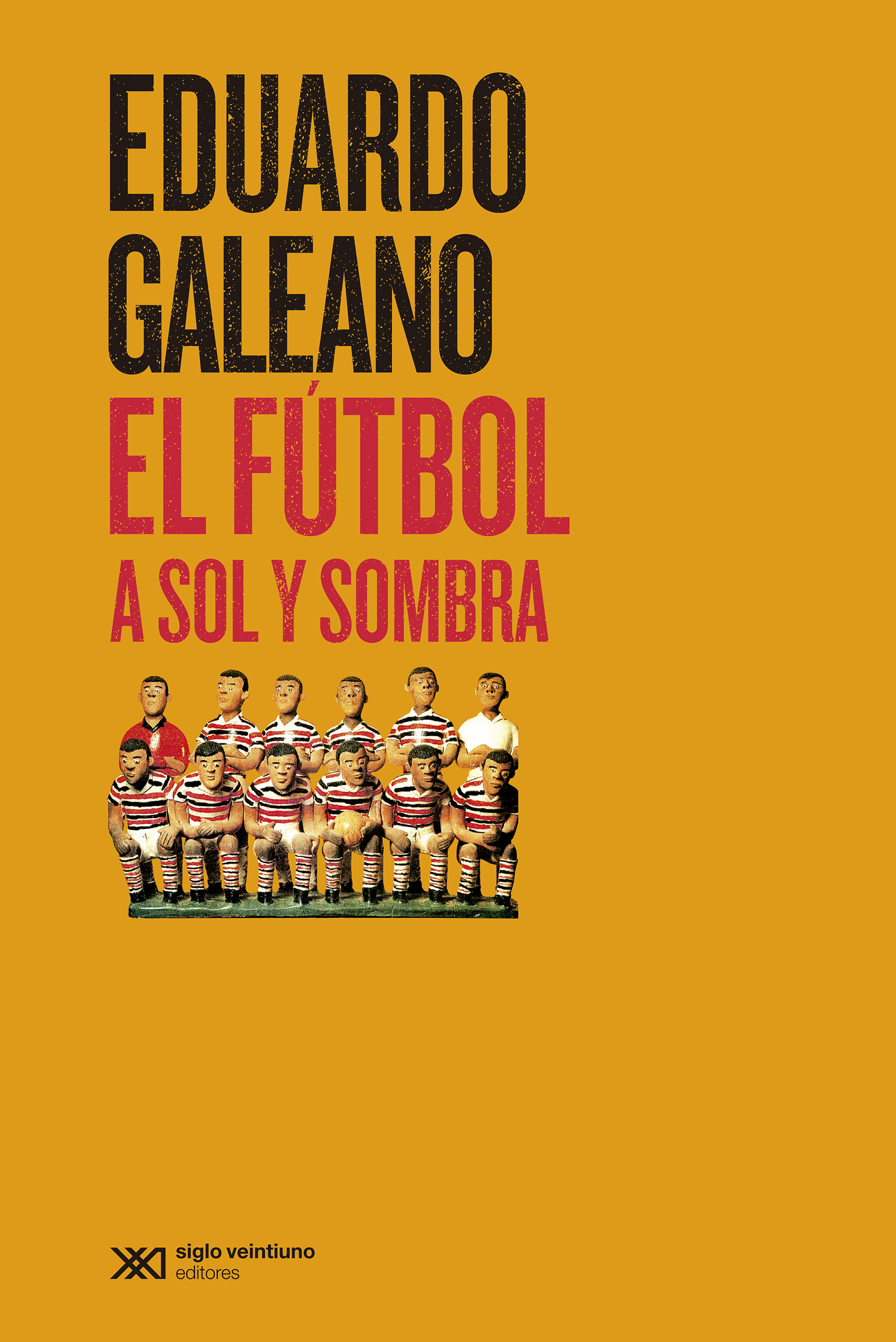 EL FÚTBOL A SOL Y SOMBRA - Eduardo Galeano