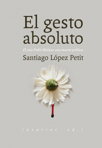 El gesto absoluto - Santiago López Petit