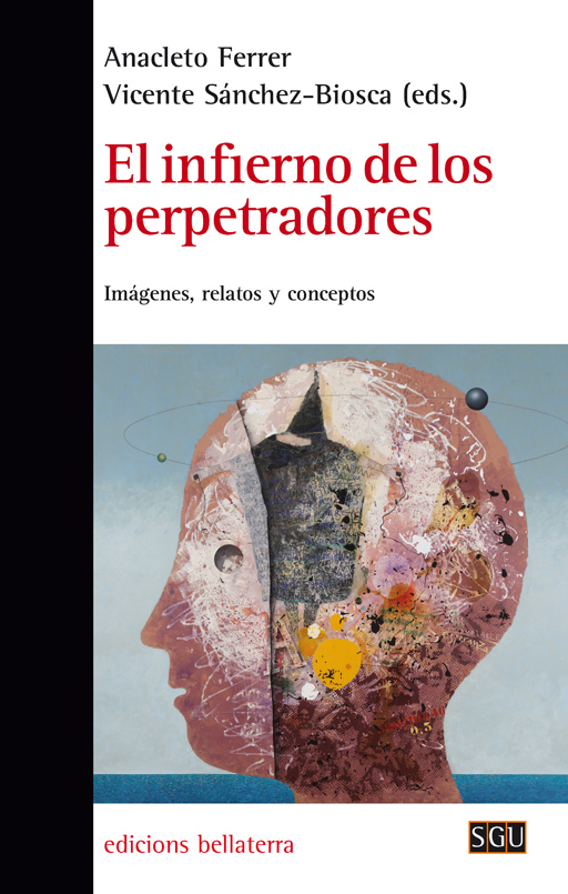 El infierno de los perpetradores - Anacleto Ferrer y Vicente Sánchez-Biosca (eds.)