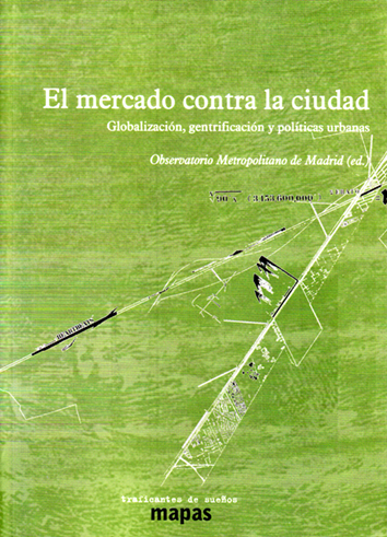 El mercado contra la ciudad - Observatorio Metropolitano de Madrid (ed.)