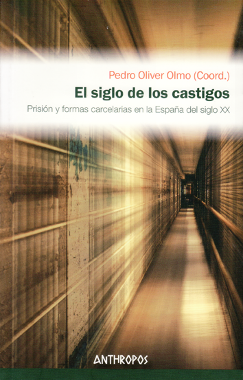 El siglo de los castigos - Pedro Oliver Olmo (coord.)