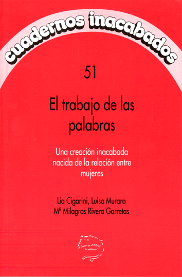 El trabajo de las palabras - Lia Cigarini, Luisa Muraro y M.ª Milagros Rivera Garretas