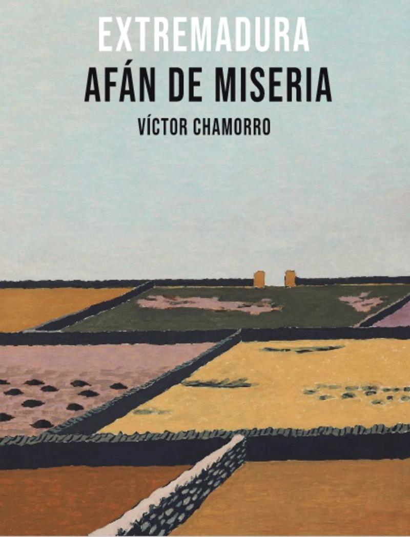 EXTREMADURA AFÁN DE MISERIA - Victor Chamorro