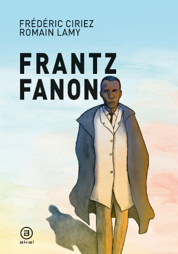 FRANTZ FANON - Frédéric Ciriez