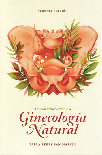 Manual introductorio a la ginecología natural - Pabla Pérez San Martín
