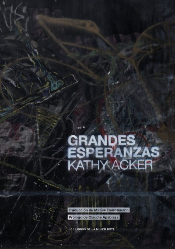 GRANDES ESPERANZAS - Kathy Acker