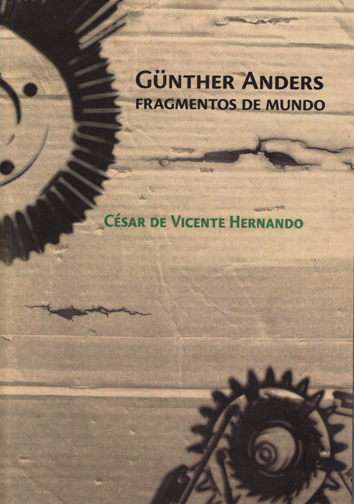 Günther Anders. Fragmentos de mundo - César de Vicente Hernando