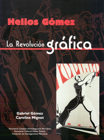 Helios Gómez. La revolución Gráfica - Gabriel Gómez y Caroline Mignot