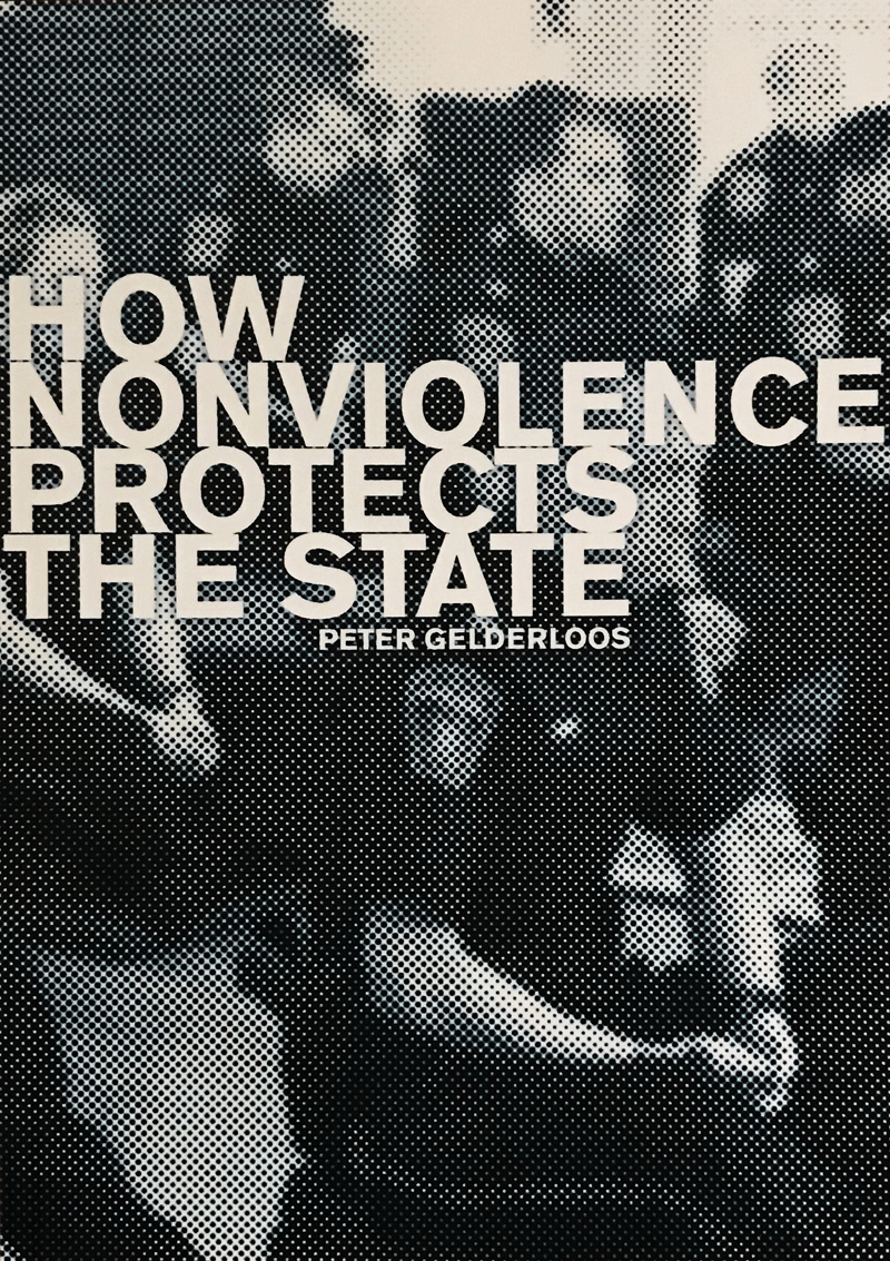 HOW NONVIOLENCE PROTECTS THE STATE - Peter Gelderloos