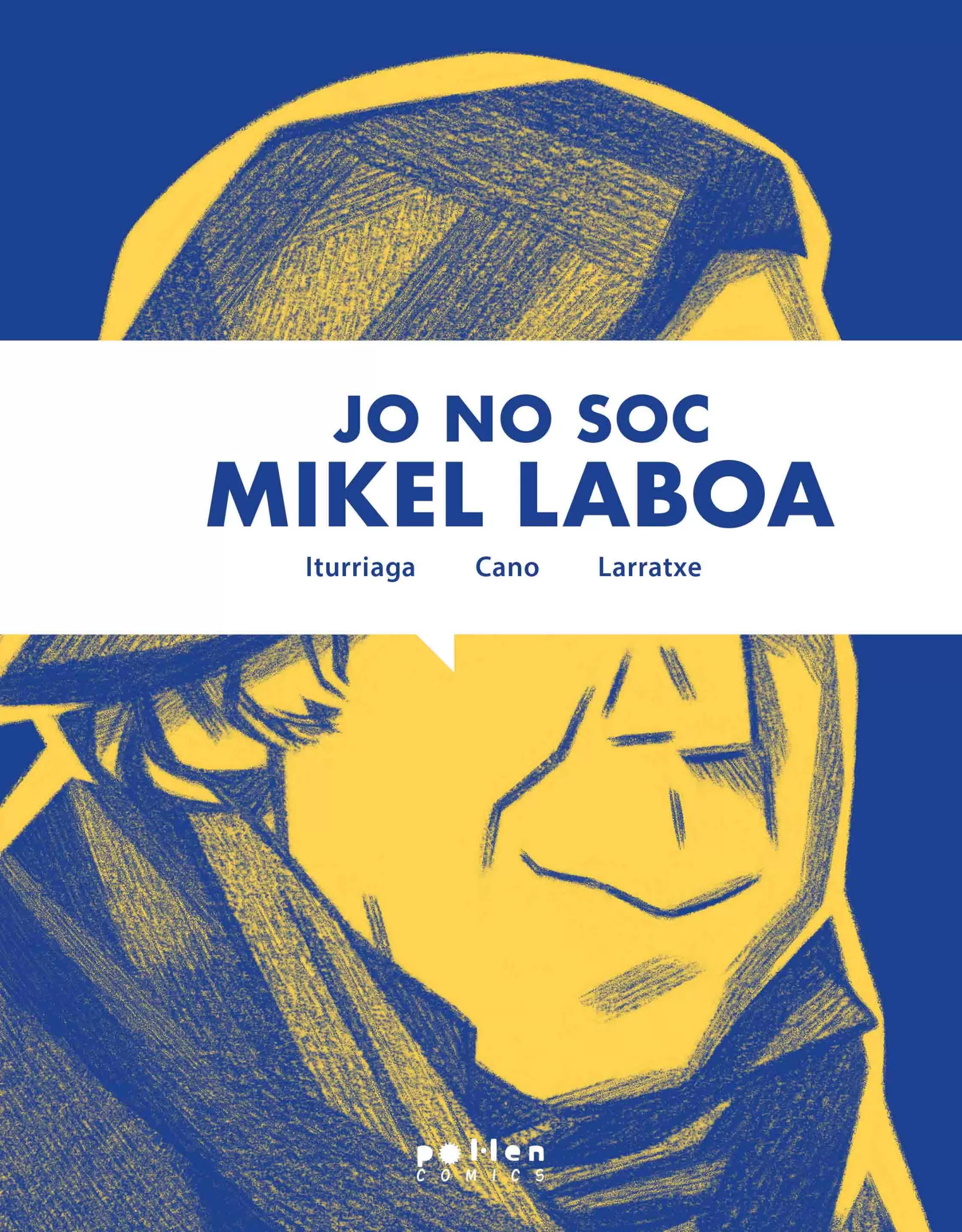 JO NO SOC MIKEL LABOA - Harkaitz Cano | Unai Iturriaga | Joseba Larratxe (Josevisky)